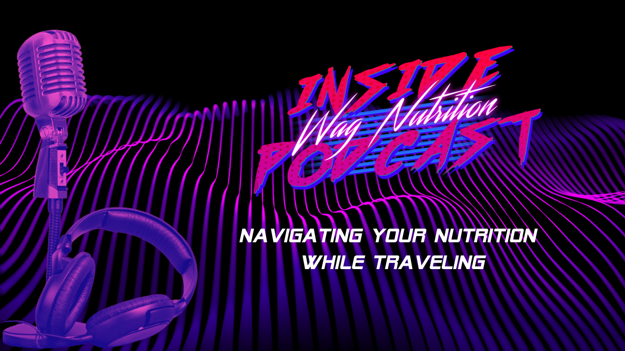 Navigating Your Nutrition While Traveling